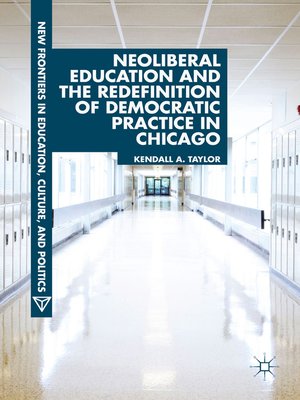 cover image of Neoliberal Education and the Redefinition of Democratic Practice in Chicago
